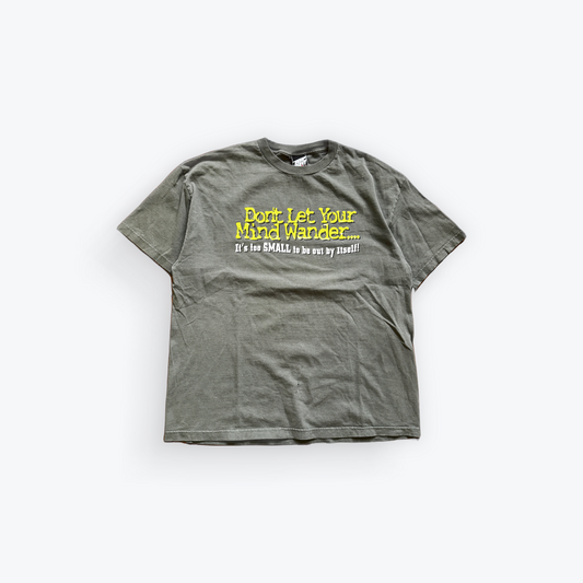 Vintage 2002 Don't Let Your Mind Wander... Funny Shirt